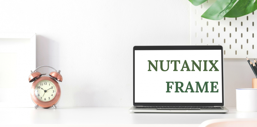 The Best All-Flash Platform : Nutanix Frame